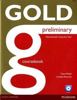 Gold Preliminary Coursebook with CD ROM - Clare Walsh, Lindsay Warwick (Clare Walsh)