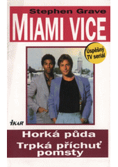 Miami Vice Horká půda, Trpká příchuť pomsty (Stephen Grave)