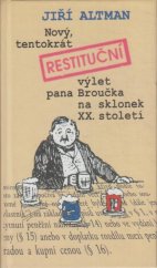 Nový, tentokrát restituční výlet pana Broučka na sklonek XX. století (Jiří Altman)
