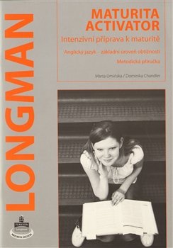 Longman Maturita Activator - Metodická příručka pro učitele - B. Hastings, Marta Umińska, Dominika Chandler (Bob Hastings) (EN)